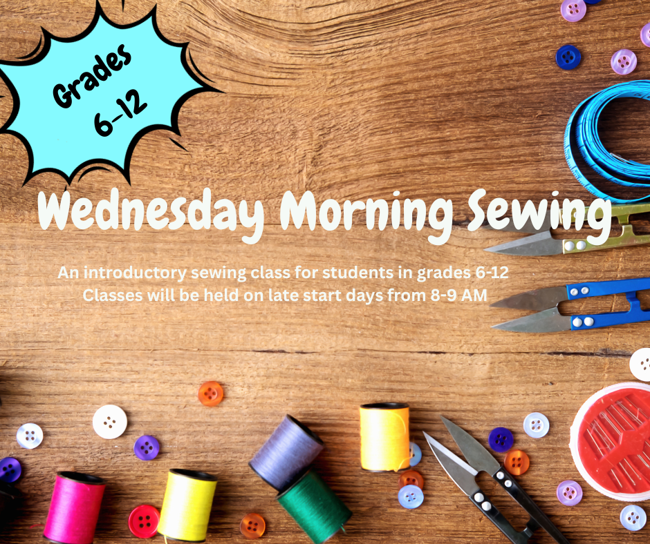 Wednesday AM Intro to Sewing Grades 6-12 (25-26 School Year)