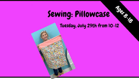 1-Day Sewing Camp: Pillowcase 7/29 from 10-12