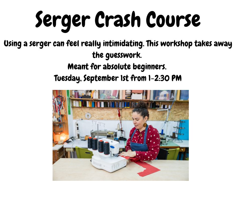 Serger Crash Course-September 1st from 1-2:30 PM